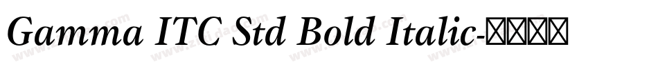 Gamma ITC Std Bold Italic字体转换